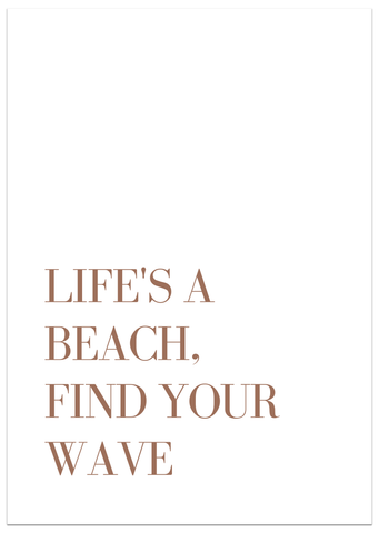 Life's a Beach,  Find your Wave Poster