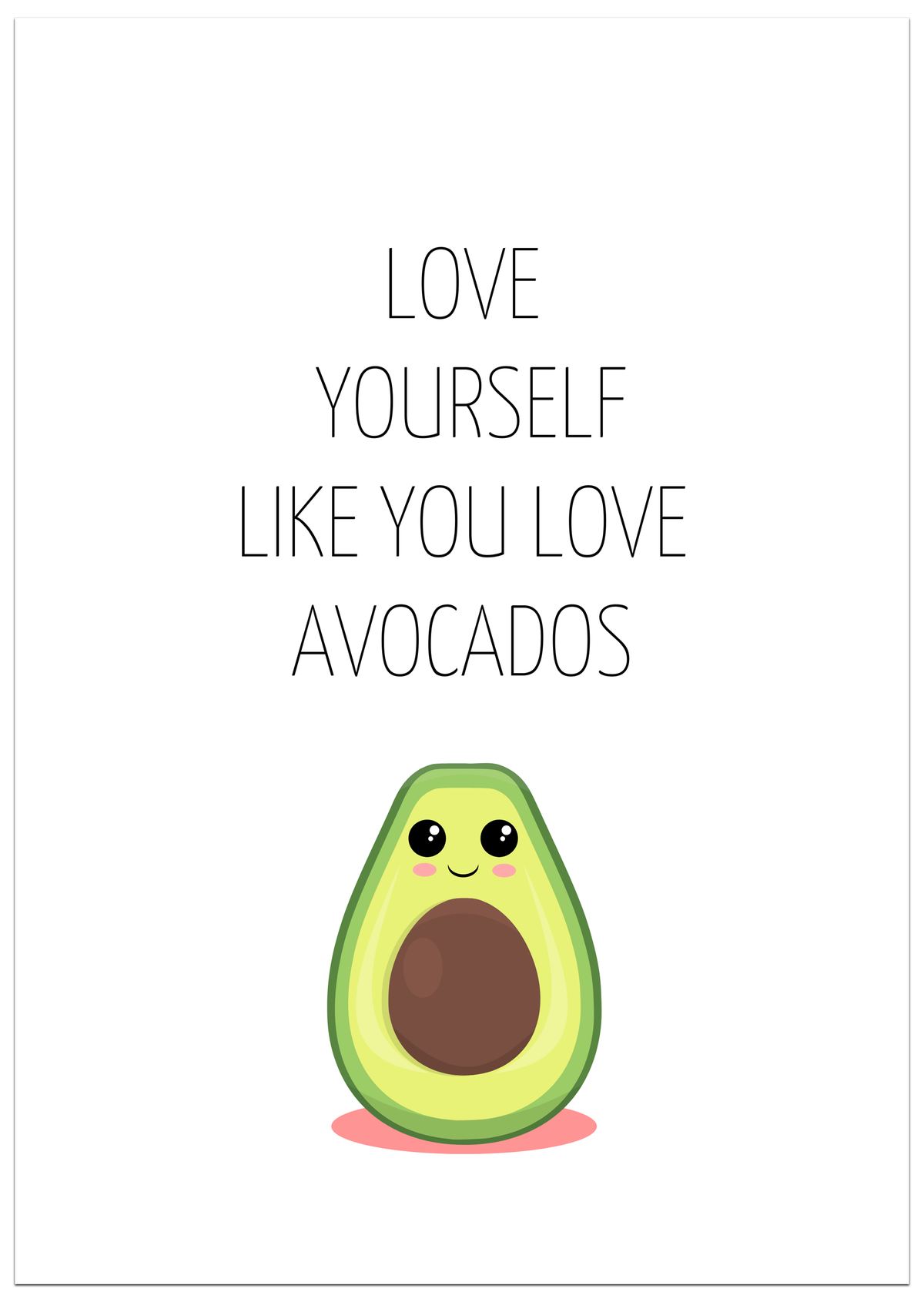 Love yourself like you Love Avocado Poster