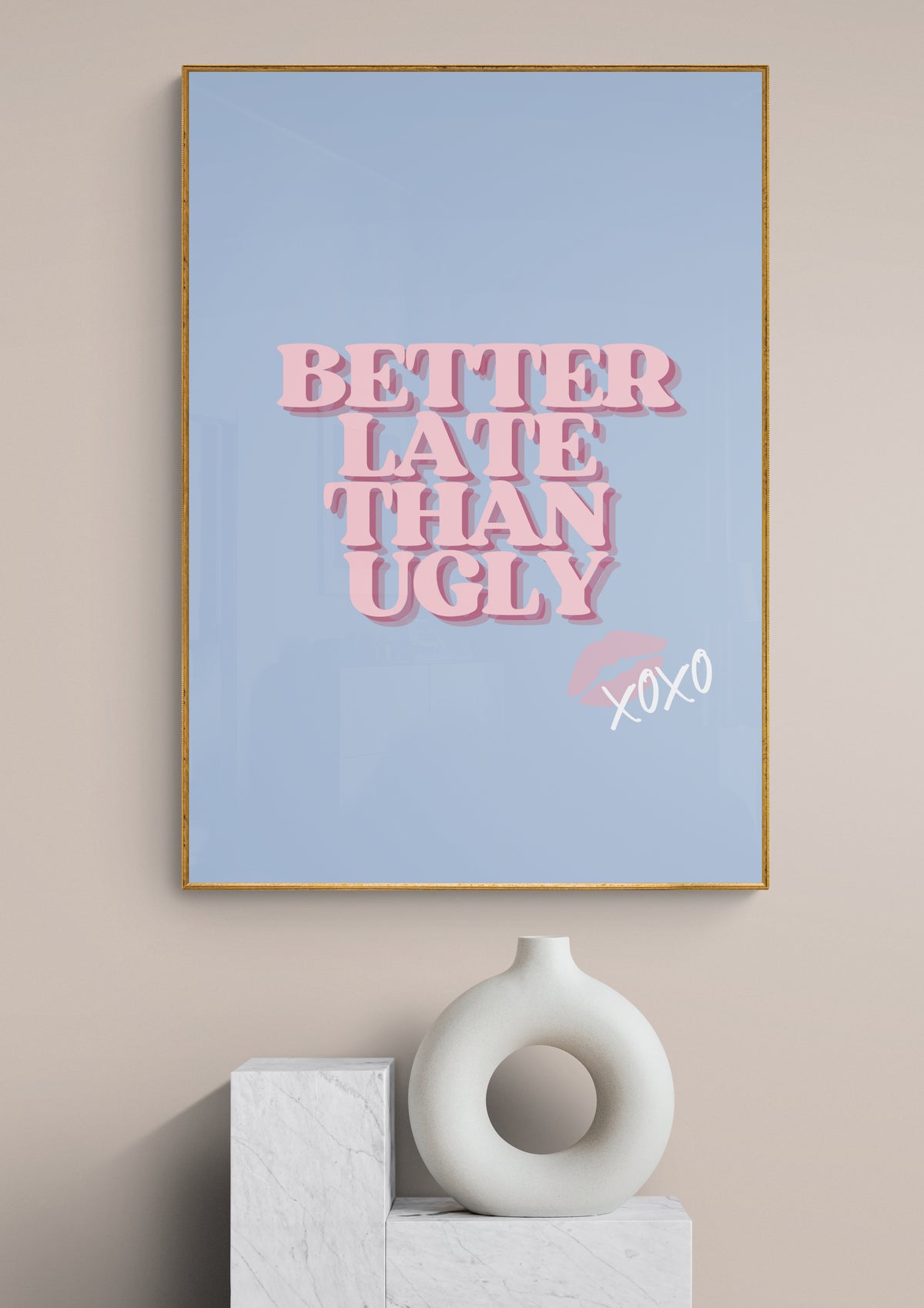 Better late than Ugly Poster